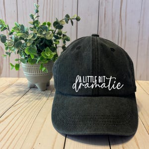 A Little Bit Dramatic Baseball Hat, Sarcastic Hat, Funny Saying, Drama Queen Design On Distressed Black Baseball Cap, Gift For Mom, Teen