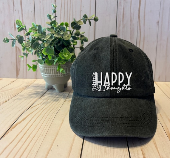 Think Happy Thoughts, Baseball Hat, Funny Saying Embroidered 