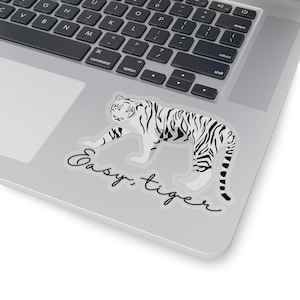 Easy, Tiger Vinyl Kiss-Cut Sticker