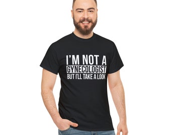 T-Shirt Humoristique 'I'm Not A Gynecologist...' - Taille Unique Unisexe - Coton - Neuf Avec étiquettes