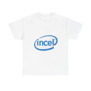 Incel Shirt Casual Statement Tee, Graphic Cotton T-Shirt, Everyday Wear, Trendy Fashion, Unisex Casual Top, Perfect for Gift Giving