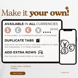 May include: A digital screen displaying a spreadsheet app with the text "Make it your own!" and "Available in all currencies". The screen shows icons for US dollar, British pound, Euro, and Japanese yen. The screen also shows the text "Duplicate tabs" and "Add extra rows". A smartphone displaying a similar spreadsheet app with currency icons is shown on the right side of the screen.