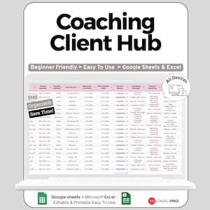 May include: A laptop screen displays a spreadsheet titled "Coaching Client Hub." The spreadsheet is pink and white, with data organized in columns. Text on the screen includes "Beginner Friendly," "Easy To Use," and "Google Sheets & Excel." Additional text: "Stay Organized! Save Time!"