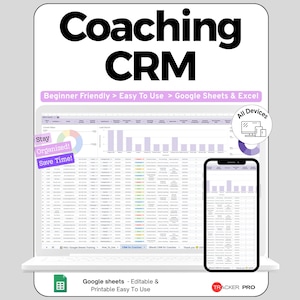 May include: A digital Coaching CRM template for Google Sheets and Excel displayed on a laptop and smartphone screen. The interface features data tables, charts, and text reading "Coaching CRM," "Beginner Friendly," "Easy To Use," "Stay Organized! Save Time!," and "All Devices."