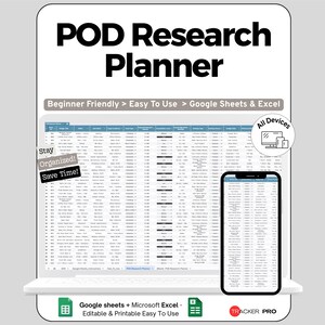 May include: A digital planner labelled "POD Research Planner" shown on a laptop and smartphone. The planner is for Google Sheets and Excel, with the text "Beginner Friendly > Easy To Use." The image also includes the text "Stay Organized! Save Time!"