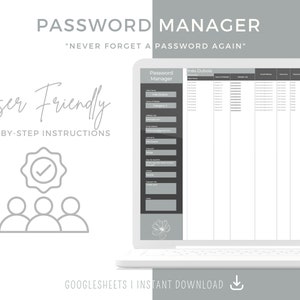 May include: A laptop computer screen displaying a Google Sheets spreadsheet titled "Password Manager". The spreadsheet is designed to help users keep track of their passwords. The text "User Friendly" and "Step-by-Step Instructions" is displayed on the left side of the image. The text "Never Forget a Password Again" is displayed at the top of the image.