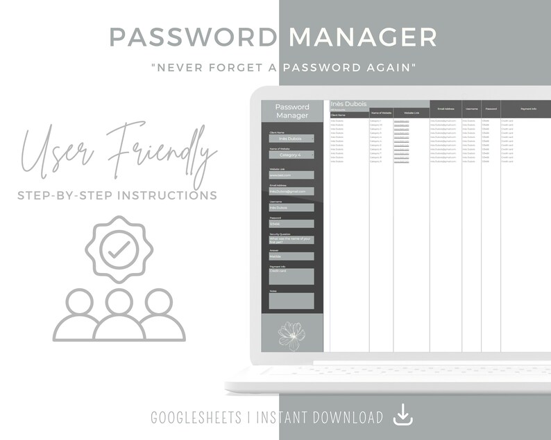 May include: A laptop computer screen displaying a Google Sheets spreadsheet titled "Password Manager". The spreadsheet is designed to help users keep track of their passwords. The text "User Friendly" and "Step-by-Step Instructions" is displayed on the left side of the image. The text "Never Forget a Password Again" is displayed at the top of the image.
