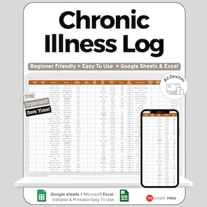 May include: A digital chronic illness log displayed on a laptop and smartphone. The log is labeled "Chronic Illness Log" and includes the text "Beginner Friendly > Easy To Use > Google Sheets & Excel." Additional text includes "Stay Organized! Save Time!"