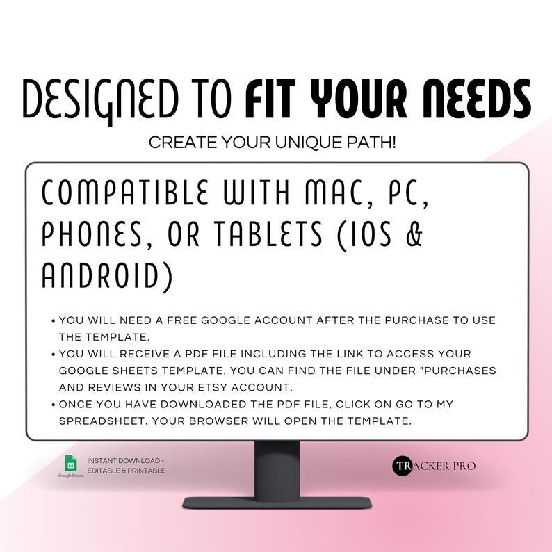 May include: A computer monitor displays text: "DESIGNED TO FIT YOUR NEEDS" and "CREATE YOUR UNIQUE PATH!". The screen also states compatibility with Mac, PC, phones, and tablets. Additional text provides instructions for use. The bottom right corner shows the Tracker Pro logo.