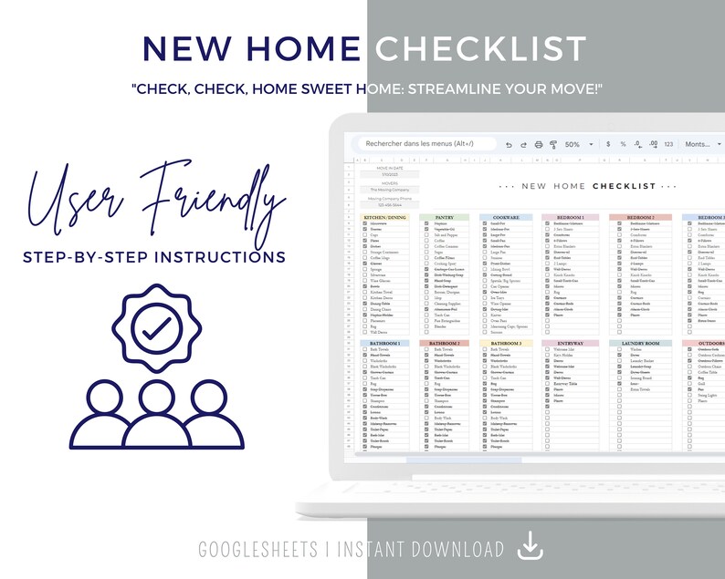 May include: A laptop computer displaying a Google Sheets spreadsheet with a checklist for a new home. The spreadsheet is titled "New Home Checklist" and includes categories for different rooms, such as kitchen, pantry, bathrooms, bedrooms, and laundry room. The text "User Friendly Step-by-Step Instructions" is displayed on the left side of the image.