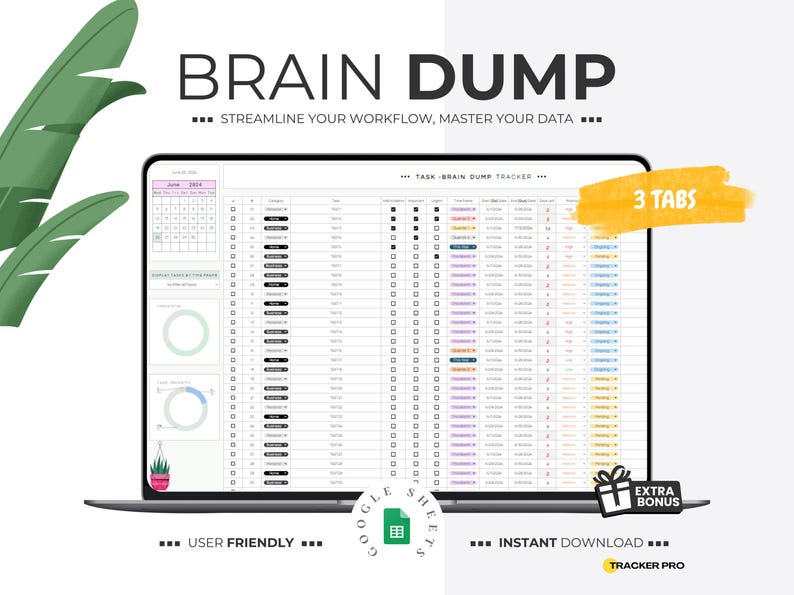 May include: A laptop screen displays a spreadsheet labeled "BRAIN DUMP" with the text "STREAMLINE YOUR WORKFLOW, MASTER YOUR DATA." The screen shows a task tracker with 3 tabs, and the words "USER FRIENDLY" and "INSTANT DOWNLOAD" are also visible.