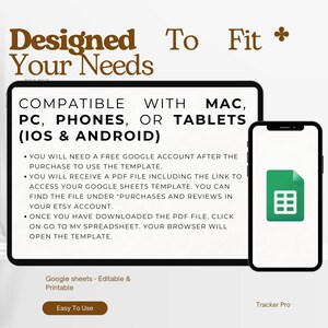 May include: A digital illustration of a tablet and a smartphone displaying a Google Sheets spreadsheet template. The text on the image reads "Designed To Fit Your Needs", "Compatible with Mac, PC, Phones, or Tablets (iOS & Android)", and "Google Sheets - Editable & Printable".