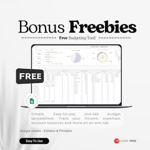May include: A digital image of a laptop screen displaying a budget spreadsheet. The words "Bonus Freebies" and "Free Budgeting Tool!" are at the top. A black rectangle with the word "FREE" is on the left. The text reads: "Simple, Easy-to-use, one-tab budget spreadsheet."
