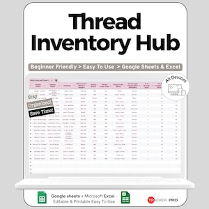 Puede incluir: Una pantalla de portátil muestra una hoja de cálculo titulada "Thread Inventory Hub". La pantalla muestra una tabla con filas de datos. El texto en la pantalla incluye "Beginner Friendly", "Easy To Use" y "Google Sheets & Excel". La imagen también incluye el texto "Stay Organized! Save Time!"