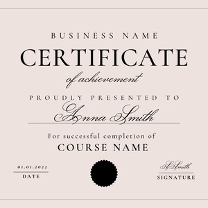 May include: A certificate of achievement with a pale pink background and a white border. The text includes "BUSINESS NAME", "CERTIFICATE of achievement", "PROUDLY PRESENTED TO Anna Smith", "For successful completion of COURSE NAME", "01.01.2022 DATE", and "SIGNATURE".