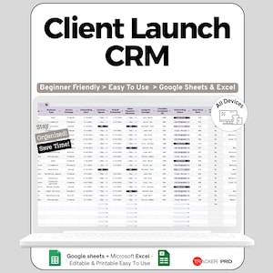 May include: A white laptop screen displays a spreadsheet labeled "Client Launch CRM." Text on the screen includes "Beginner Friendly > Easy To Use > Google Sheets & Excel." The image also features the text "Stay Organized! Save Time!" and "All Devices."