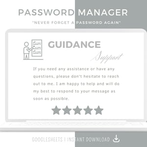 May include: A laptop computer screen displaying a guidance message for a password manager. The message says "If you need any assistance or have any questions, please don't hesitate to reach out to me. I am happy to help and will do my best to respond to your message as soon as possible." The message is followed by five stars and the text "GOOGLESHEETS | INSTANT DOWNLOAD".