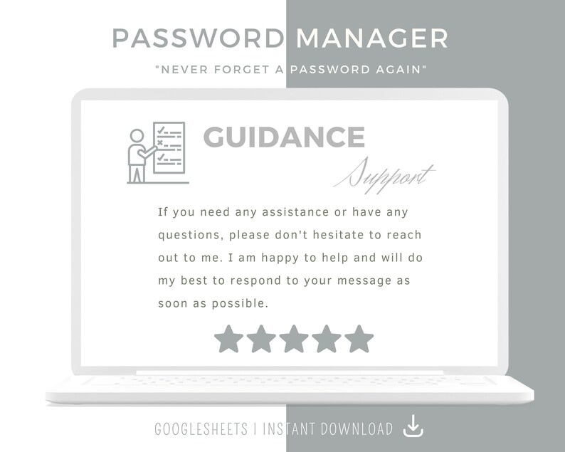 May include: A laptop computer screen displaying a guidance message for a password manager. The message says "If you need any assistance or have any questions, please don't hesitate to reach out to me. I am happy to help and will do my best to respond to your message as soon as possible." The message is followed by five stars and the text "GOOGLESHEETS | INSTANT DOWNLOAD".