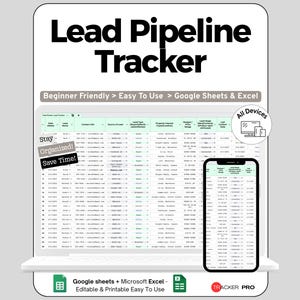 May include: A digital lead pipeline tracker displayed on a laptop and smartphone. The text "Lead Pipeline Tracker" is at the top. Additional text includes "Beginner Friendly > Easy To Use > Google Sheets & Excel" and "All Devices". The image also includes the text "Stay Organized! Save Time!"