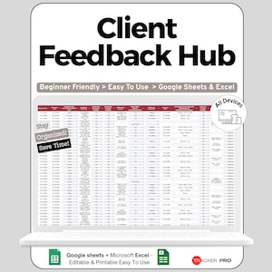 May include: A laptop screen displaying a digital spreadsheet template. The words "Client Feedback Hub" are at the top. Text includes "Beginner Friendly > Easy To Use > Google Sheets & Excel" and "All Devices". The words "Stay Organized! Save Time!" are also visible.
