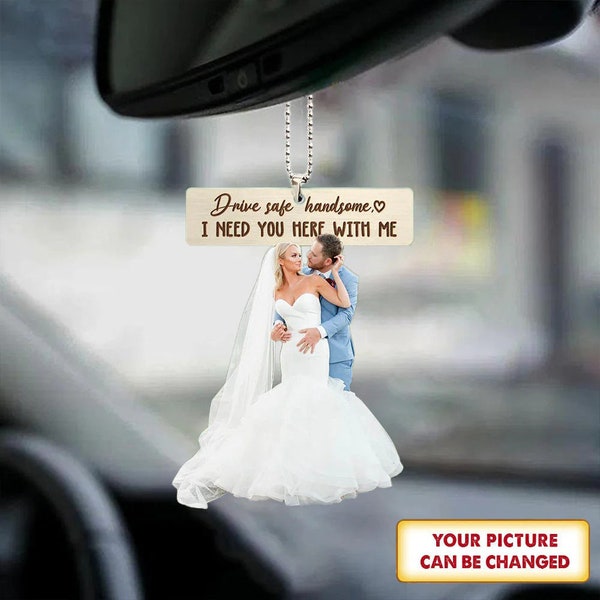 Drive Safe Car Ornament, Personalized Wedding Photo Car Ornament, Custom Photo Hanging Car, Valentine's Day Gift, Gift for Husband