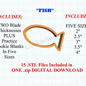 May include: A digital download of 15 STL files for a fish cookie cutter in five sizes: 2 inches, 2.5 inches, 3 inches, 3.5 inches, and 4 inches. The download includes two blade thicknesses and practice cookie blanks.