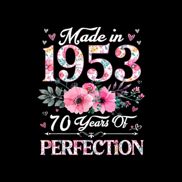 Made In 1953 Floral 70 Years Old 70th Birthday Gifts Digital PNG