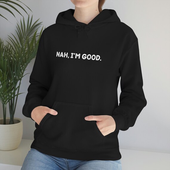 Nah I'm Good Hoodie, Funny Womens Hoodies, Introvert Hoodie, Cozy Hooded  Sweaters, Cute Hoodie for Women, Gift for Friend 