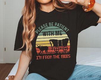 Funny 1900s Graphic T-Shirt: Please Be Patient With Me