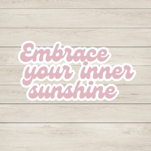 Embrace Your Inner Sunshine, Positivity Sticker, Laptop Sticker, Retro Sticker, Cute Sticker, Waterproof Sticker, Waterproof Decal, Stickers