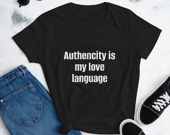 Authenticity Is My Love Language Damen Kurzarm T-Shirt