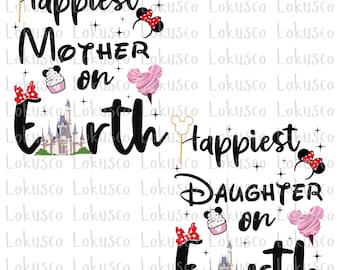 Happiest Mother and Daughter On Earth Png,  Family Vacation Png, Vacay Mode, Magical Kingdom Png, Instant Download