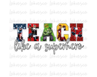 Teach Like A Super Hero Png,  Superhero Png, Teacher Superhero Png, Instant Download for Printing