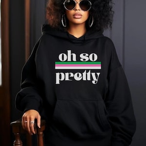Alpha Kappa Alpha Hoodie Oh So Pretty AKA Inspired Sweatshirt for AKA Sorors in Pink and Green AKA Gift for Sorority Sisters Greek Apparel