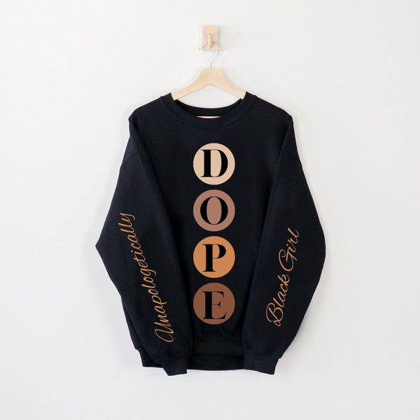 Unapologetically Dope Black Girl Sweatshirt, Black Woman Shirt, Gift for Dope Black Girl, Black Girl Magic, Brown Sugar, Black Women Sweater