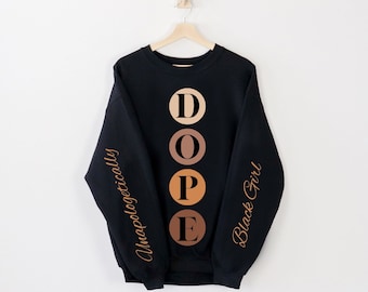 Unapologetically Dope Black Girl Sweatshirt, Black Woman Shirt, Gift for Dope Black Girl, Black Girl Magic, Brown Sugar, Black Women Sweater