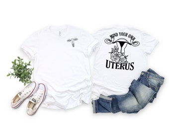 Faites attention à votre propre utérus!  Chemise des droits des femmes, chemise de motivation, chemise à fleurs, chemise féministe, chemise personnalisée