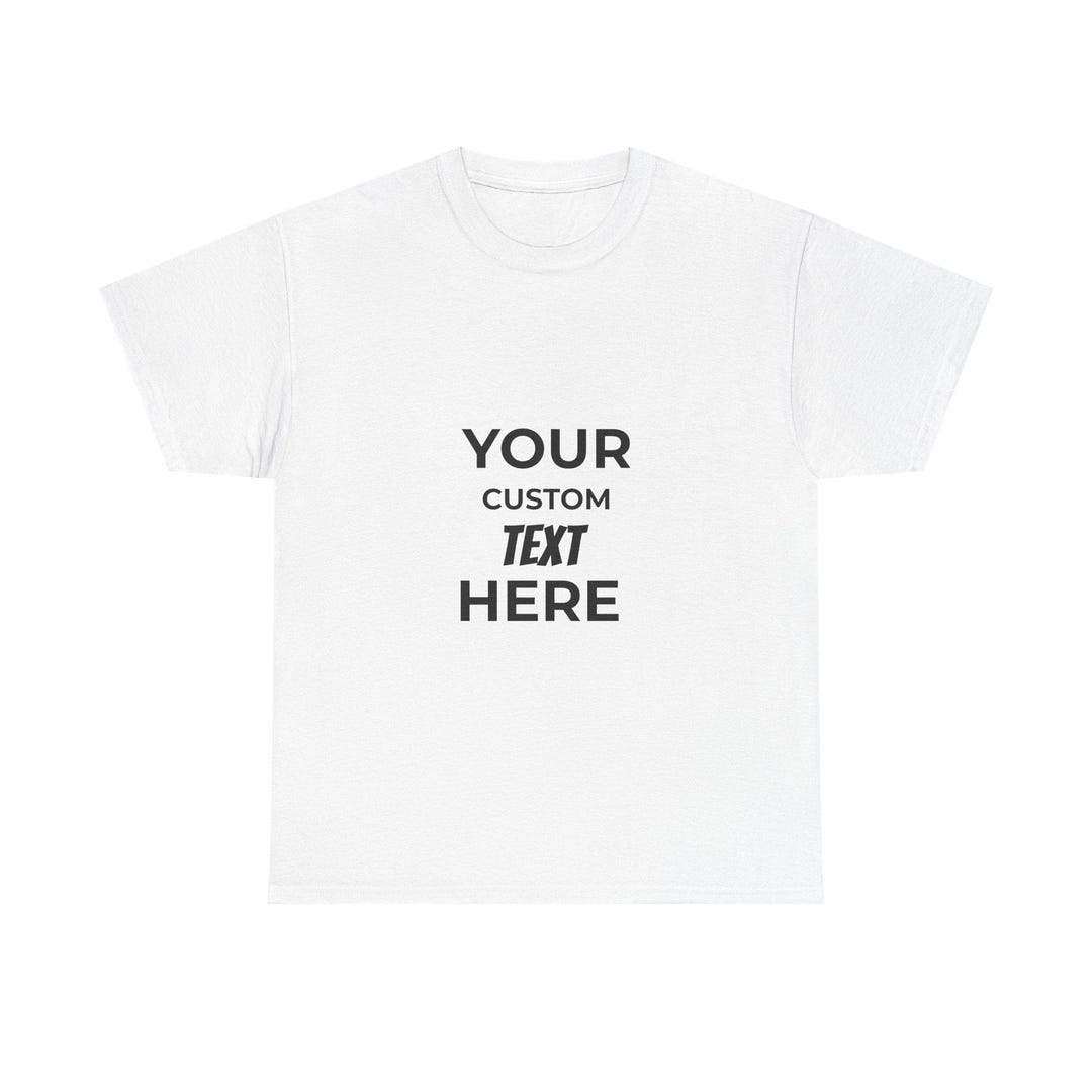 Your Custom Text Here T-shirt | Personalized Text Shirt, Gildan 5000 - Etsy