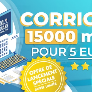 Peut inclure: Un écran d'ordinateur bleu avec du texte dessus, une machine à écrire et une plante. Le texte sur l'écran dit "CORRIGER 15000 mots POUR 5 EUROS". Un éclat jaune avec le texte "OFFRE DE LANCEMENT SPECIALE DUREE LIMITEE" est dans le coin inférieur droit. Il y a cinq étoiles jaunes sous l'éclat.