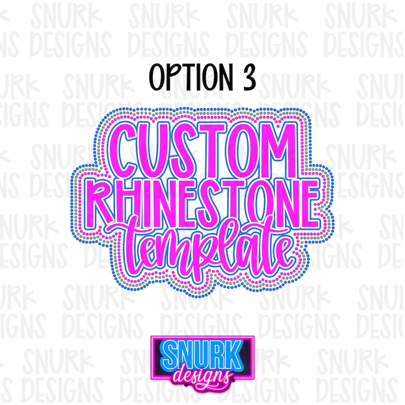 May include: A graphic design for a custom rhinestone template. The design features the text "CUSTOM RHINESTONE TEMPLATE" in a pink, outlined font with a blue border. The design also includes the text "OPTION 3" and a logo.
