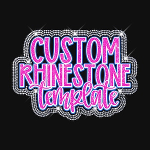 May include: A black background with the words "CUSTOM RHINESTONE template" in pink, outlined in blue, and surrounded by a border of sparkling rhinestones. The text is in a bold, stylized font.