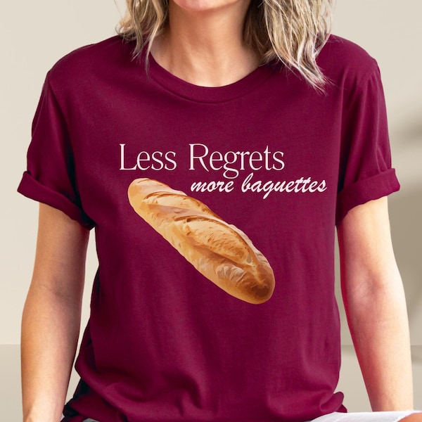 Funny Baking Shirt Less Regrets More Baguettes Shirt Baker Gift Idea Gift For Baking Lover Cute Baking Shirt Positive Quotes Future Mrs Gift