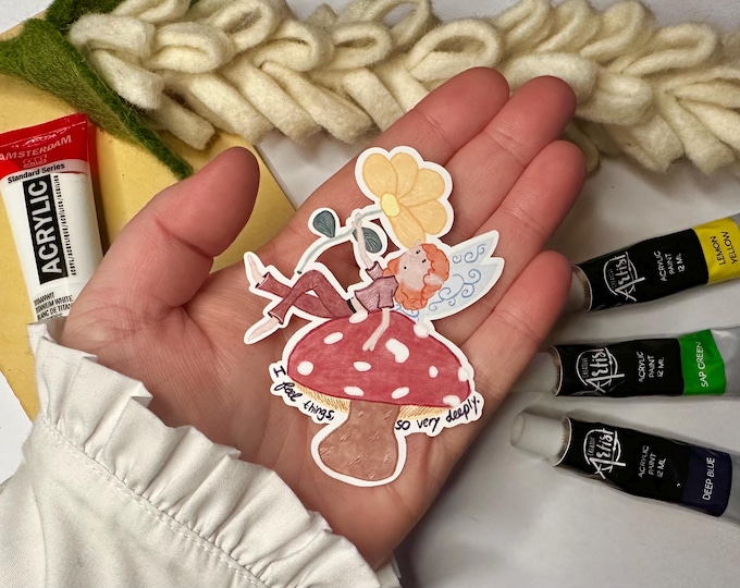 Mushroom Fairy Sticker: "I feel things so very deeply" Weatherproof Vinyl