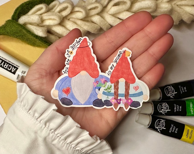 Gnome couple sticker: Weatherproof matte Vinyl, You are the garden to my gnome