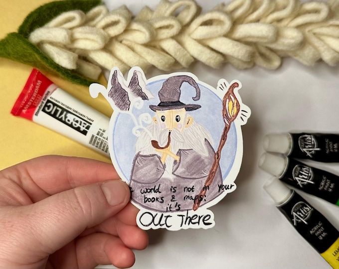 Gandalf LOTR sticker, The world is not in your books and maps: it’s out there, Weatherproof matte Vinyl, Hobbit Lord of the rings Wizard