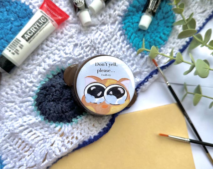 Don’t yell please, I will cry button | 58mm handmade button pin