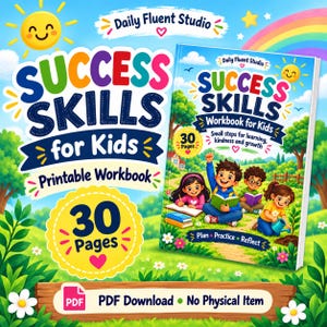 May include: A digital workbook titled Success Skills for Kids featuring a colourful illustration of three children learning outdoors. The cover includes the text 30 Pages, Daily Fluent Studio, and Small steps for learning, kindness and growth.