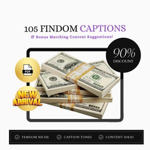 May include: A digital tablet displaying a stack of US dollar bills, with a 90% discount offer. The text "105 Findom Captions & Bonus Matching Content Suggestions!" is displayed above the image. The text "New Arrival" is displayed in a yellow circle on the left side of the image. The text "PDF" is displayed in a yellow circle on the top left side of the image. The text "Femdom Niche", "Caption Tones", and "Content Ideas" are displayed below the image.
