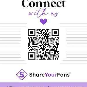 May include: A white informational card featuring the text Connect with us in black and purple, a central black and white QR code, a purple heart icon, and the ShareYourFans logo. The bottom includes social media icons and the website shareyourfans.com.