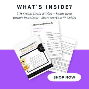 May include: A pink and purple background with white text overlaying it that reads "What's Inside?" and "JOI Script: Drain & Obey + Bonus Items Instant Downloads | ShareYourFans&trade; Guides".  The image also includes a document with the title "FINDOM JOI SCRIPT DRAIN & OBEY #1" and a 50% discount offer.